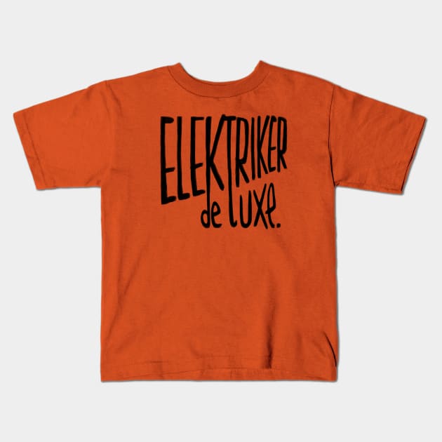 Electrician, German, Elektriker Kids T-Shirt by badlydrawnbabe